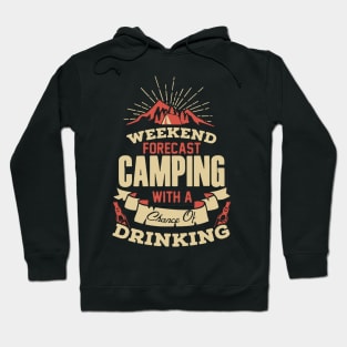 Weekend Forecast Camping With Chance Of Drinking Hoodie